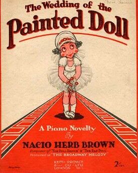 The Wedding of the Painted Doll, a piano novelty featured in " The Broadway Melody",