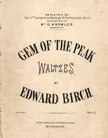 Gem of the Peak - Waltzes - As played by The 11th Derbyshire Matlock Rifle Volunteer Band - Dedicated to Mr G. Knowles - For Piano Solo