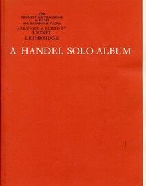 A Handel Solo Album - For Trumpet or Trombone (Or Bassoon) and Piano