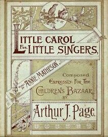 A Little Carol for Little Singers, composed for the Childrens Bazaar in aid of the Childrens Hospital in Nottingham