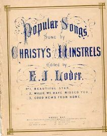 Beautiful Star - Song with chorus for 4 voices - No. 1 of Popular Songs sung by Christys Minstrels Newly arranged by E J Loder