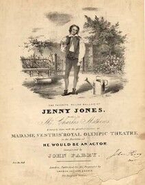 Jenny Jones, the favorite Welsh ballad sung by Charles Mathews at Madame Vestris Royal Olympic Theatre in the Burletta of  "He would be an actor",
