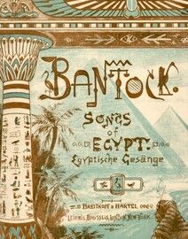 Bantock - Songs of Egypt - Egyptishce Gesange - A Cycle of 6 Songs