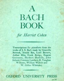 A Bach Book for Harriet Cohen - Transcriptions for Pianoforte from the Works of J. S. Bach - 12 Pieces