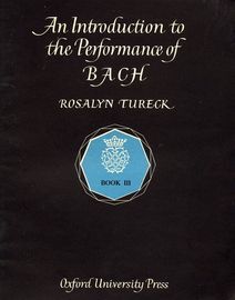 An Introduction to the performance of Bach - Book III - A progressive anthology of keyboard music edited with introductory essays