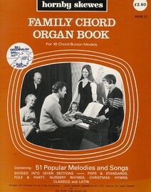 Family Chord Organ Book, for 18 chord button models. Containing 51 popular melodies and songs