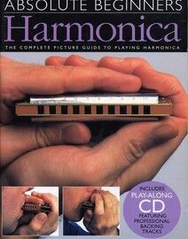 Absolute Beginners Harmonica - The Complete Picture Guide to Playing the Harmonica - Includes playalong CD featuring professional backing tracks