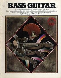 Bass Guitar - A Guide to the fundamentals of playing Electric Bass Guitar - Blues progressions, rhythm riffs, transpositions, walking bass lines and s