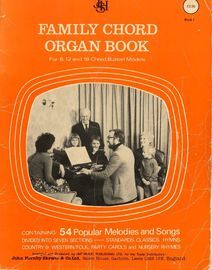 Family Chord Organ Book No. I - for 8, 12 and 18 Button Models - 54 Popular Melodies and Songs