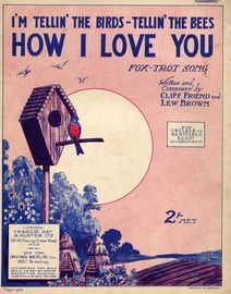 (I'm tellin the birds, Tellin' the bees)  How I Love You - Fox trot Song