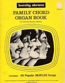 Family Chord Organ Book - For 18 Chord Button Models - Book 7 - Containing 40 Popular Beatles Songs