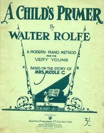 A child's primer. A modern piano method for the very young based on the story of Mrs Middle C