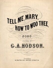 Tell Me, Mary, How to woo Thee - Song