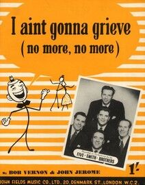 I aint Gonna Grieve - As performed by The Five Smith Brothers, Benny Lee