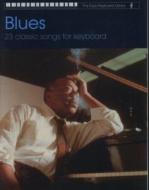 Blues - 23 Classic Songs for Keyboard - The Easy Keyboard Library