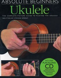 Absolute Beginners Ukulele - The Complete Picture Guide to Playing the Ukulele - Includes playalong CD featuring professional backing tracks