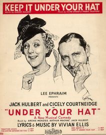 Keep it under your Hat, song from the film Under Your Hat starring Jack Hulbert and Cicely Courtneidge