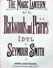 Backwoods and Prairies -  No. 11 of "The Magic Lantern - A series of descriptive pieces for pianoforte"