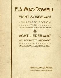 Edward A MacDowell - Eight songs, Op. 47, English & German words - For Low Voice
