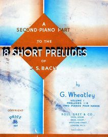A Second Piano Part To The 18 Short Preludes of J S Bach - Volume 1 - Preludes 1-6