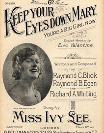 Keep your eyes down Mary you're a big girl now - Sung by Miss Ivy Lee - Feldman's 6d edition No. 1219 - For Piano and Voice