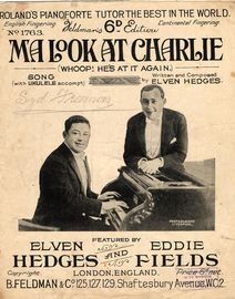 Ma Look at Charlie (Whoop! He's At It Again) - Song with Ukulele accompt. - Feldman's 6d Edition No. 1763 - Featured by Elven Hedges and Eddie Fields