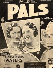 Pals - Song Waltz - Sung and Broadcast by Elsie and Doris Waters - For Piano and Voice with Ukulele chord symbols - Feldman's 6d edition No. 2362