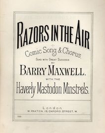 Razors in the Air - Comic Song & Chorus as sung with great success by Barry Maxwell with the Haverly Mastodon Minstrels - Paxton edition no. 733