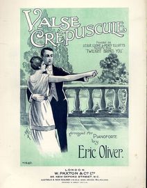 Valse Crepuscule - Founded on Leslie Cooke & Percy Elliotts successful Song "Twilight brings you" - Arranged for Pianoforte