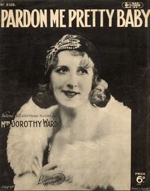Pardon Me Pretty Baby (Don't I Look Familiar To You?) - Song - Featuring Miss Dorothy Ward