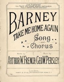 Barney take me Home again - Song and Chorus with Piano accompaniment - Hart and Co. Edition No. 716