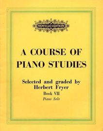 A Course of Piano Studies - Selected and Graded by Herbert Fryer - Book 7 of 9 - Intermediate