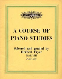 A Course of Piano Studies - Selected and Graded by Herbert Fryer - Book 8 - Novello Edition