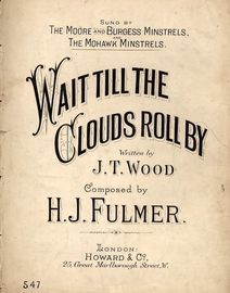 Wait till the Clouds Roll By - Sung by The Moore and Burgess Minstrels and The Mohawk Minstrels - Howard and Co edition No. 547