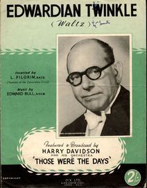 Edwardian Twinkle - Waltz as featured and broadcast by Harry Davidson and his Orchestra in "Those Were the Days" - Includes instructions to the dance