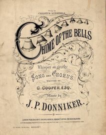 Chime of the Bells or Whisper so gently - Song and Chorus - Sung by Christy's Minstrels - Musical Bouquet No. 4123 - For Piano and Voice