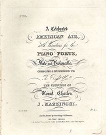 A Celebrated American Air - With Variaitions for the Piano Forte, Flute and Violoncello - Composed and Inscribed to The Right Hon. the Countess of Mou