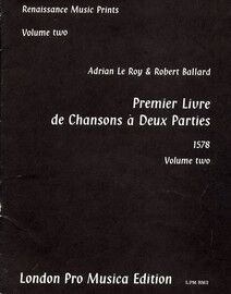 Adrian Le Roy & Robert Ballard - Premier Livre de Chansons a Deux Parties (1578) - Renaissance Music Prints - Volume Two - London Pro Musica Edition N
