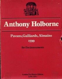 Anthony Holborne - Pavans, Galliards, Almains - 1599 - For Five Instruments
