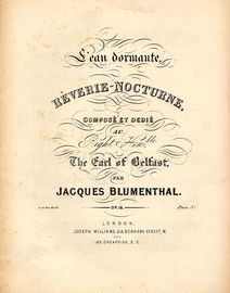 L'eau Dormante - Reverie-Nocturne - Op. 15 or Op. 18 - Composed and Dedicated to the Right Hon. The Earl of Belfast