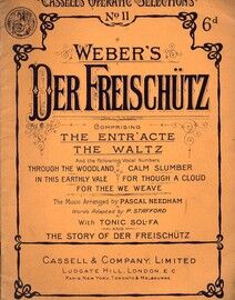 Weber - Der Freischutz - Cassell's Operatic Selections No. 11 - For Voice & Piano with Tonic Sol Fa and The Story of Der Freischutz