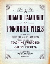 A Thematic Catalogue of Pianoforte Pieces - Carefully Edited and Fingered recommended for Teaching Purposes or Salon Pieces