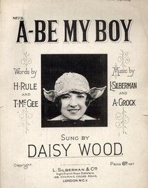 A Be My Boy - Song - For Piano and Voice - Silberman and Grock edition No. 73 - Featuring Daisy Wood