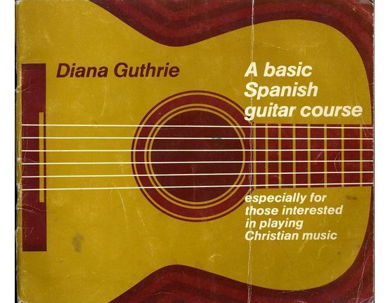  | A Basic Spanish Guitar Course - Especially for those interested in playing Christian music
