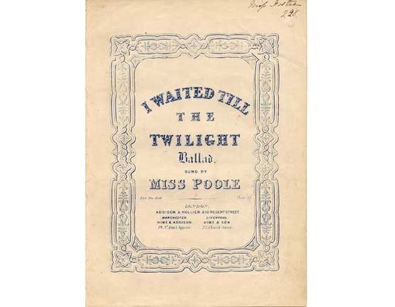 1606 | I Waited Till the Twilight, ballad sung by Miss Poole,