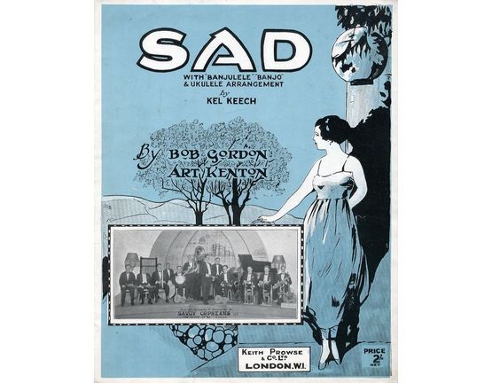 312 | Sad - Played, recorded and broadcast by Savoy Orpheans at The WSavoy Hotel, London - For Piano and Voice with Banjulele and Ukulele accompaniment