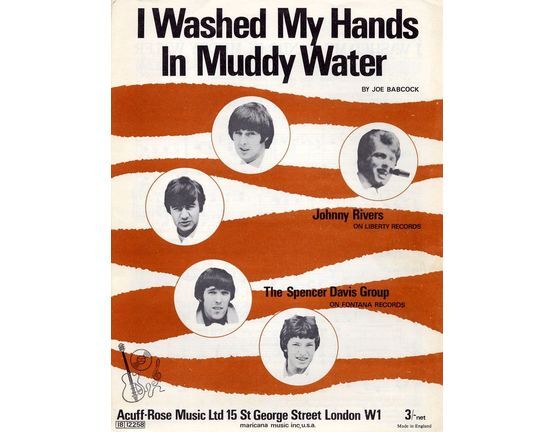 40 | I washed my hands in muddy water - Recorded by Johnny Rivers on Liberty Records and The Spencer Davis Group on Fontana Records - For Piano and Voice w