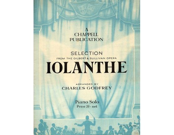 4594 | New Selection from W S Gilbert & Arthur Sullivan's Popular Comic Opera 'Iolanthe'. Arranged for the pianoforte