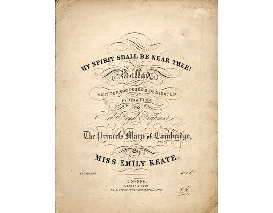5101 | My Spirit will be Near Thee! - Ballad by Permission to Her Royal Highness 'The Princess Mary of Cambridge' by Miss Emily Keate
