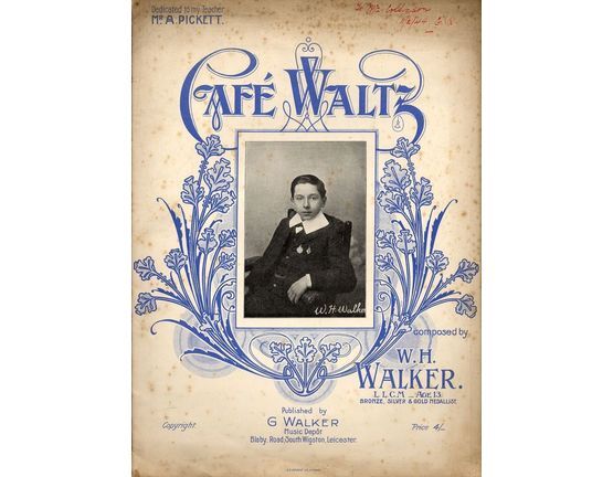 5116 | Cafe Waltz - Composed by W. H. Walker age 13, Bronze, Silver and Gold Medallist